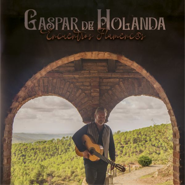 Gaspar de Holanda -Encuentros flamencos