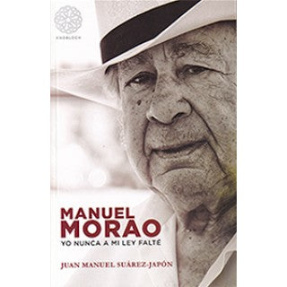 Manuel Morao. Yo nunca a mi ley falté - Juan Manuel Suárez-Japón