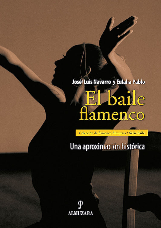 El baile flamenco. Una aproximación histórica - José Luís Navarro y Eulalia Pardo
