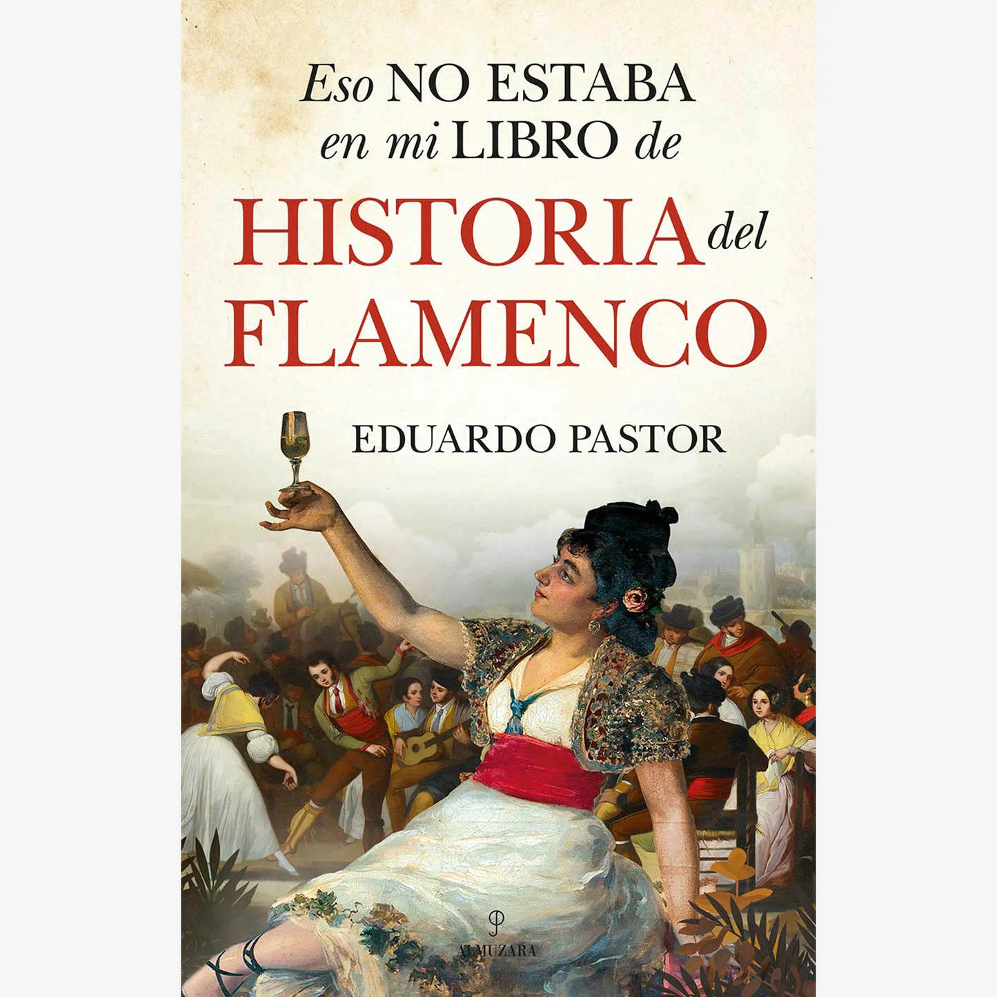 Eso no estaba en mi libro de Historia del Flamenco - Eduardo Pastor